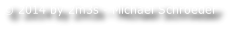 © 2014 by 2m3s - Michael Schroeder